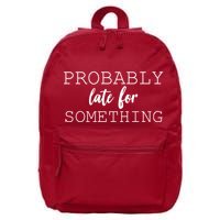 Probably Late For Something 16 in Basic Backpack