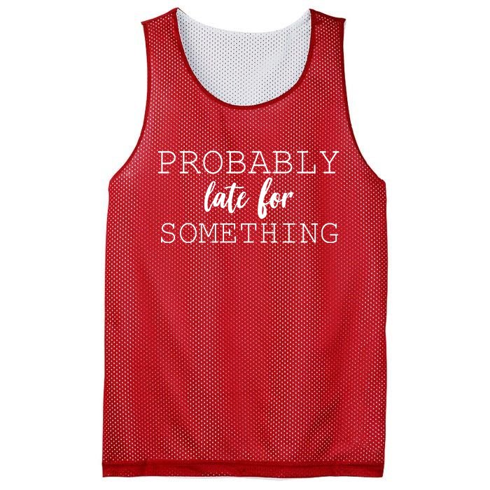 Probably Late For Something Mesh Reversible Basketball Jersey Tank