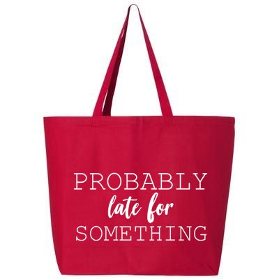 Probably Late For Something 25L Jumbo Tote