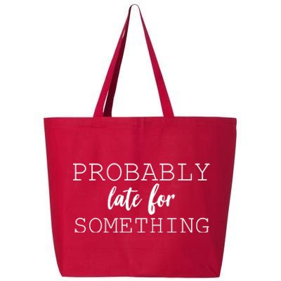 Probably Late For Something 25L Jumbo Tote