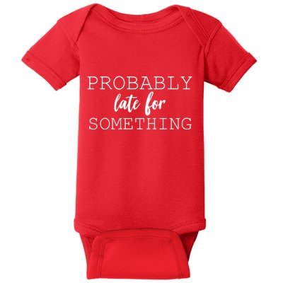 Probably Late For Something Baby Bodysuit