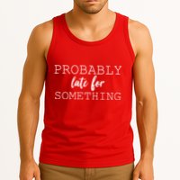 Probably Late For Something Tank Top