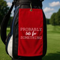 Probably Late For Something Golf Towel