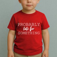 Probably Late For Something Toddler T-Shirt