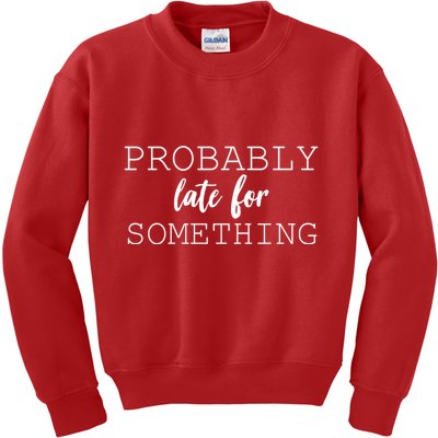 Probably Late For Something Kids Sweatshirt