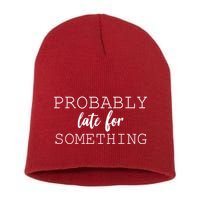 Probably Late For Something Short Acrylic Beanie