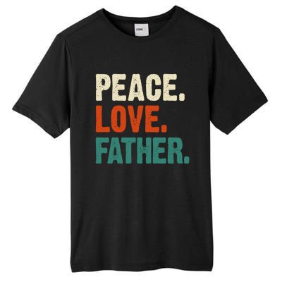 Peace Love Father Funny Mother Father Father Lover Vintage Gift Tall Fusion ChromaSoft Performance T-Shirt