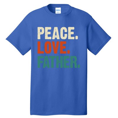 Peace Love Father Funny Mother Father Father Lover Vintage Gift Tall T-Shirt