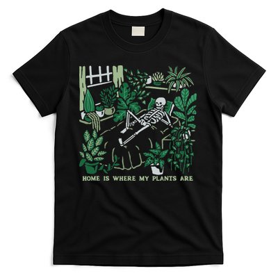 Plants LoverS GardenerS Home Is Where My Plants Are T-Shirt