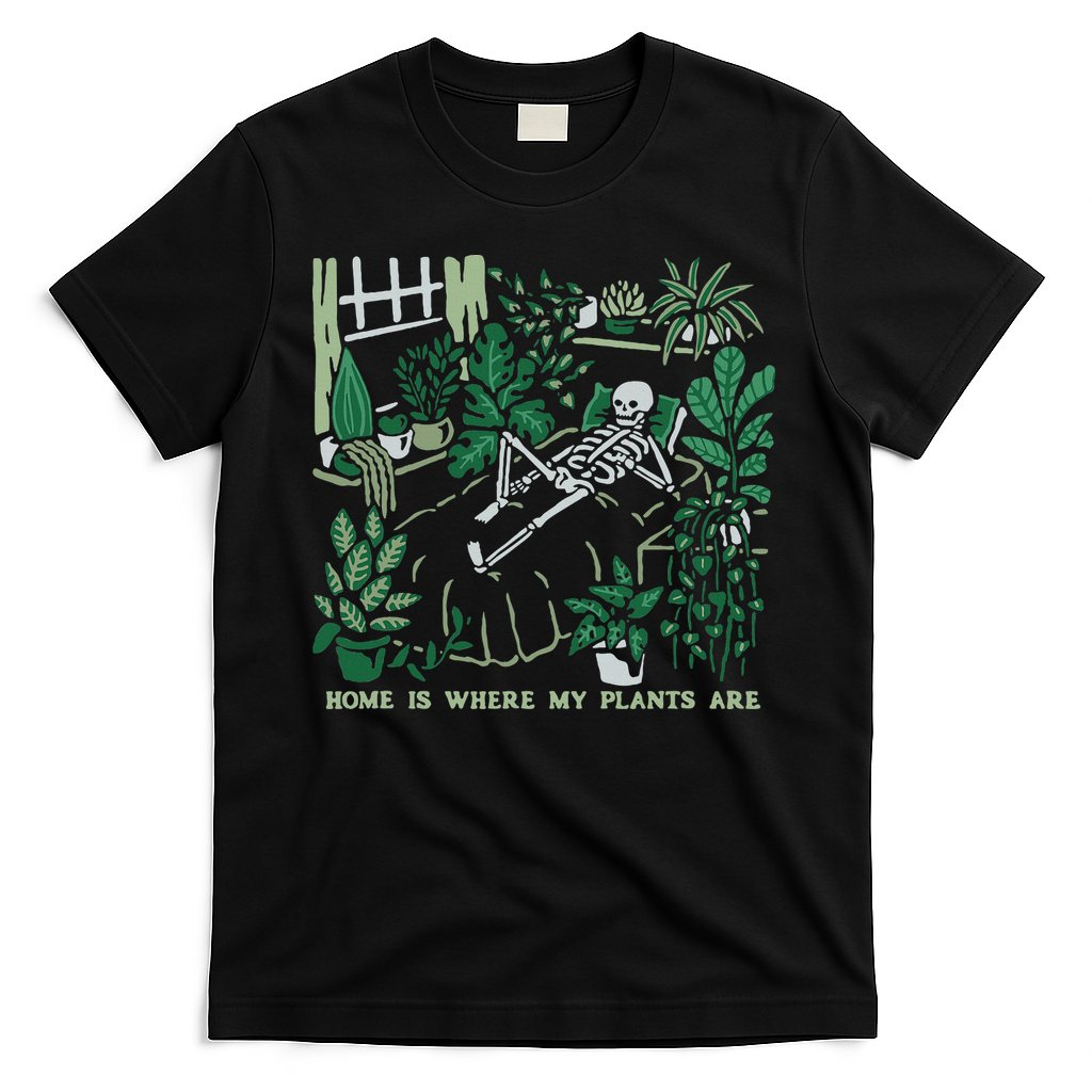 Plants LoverS GardenerS Home Is Where My Plants Are T-Shirt
