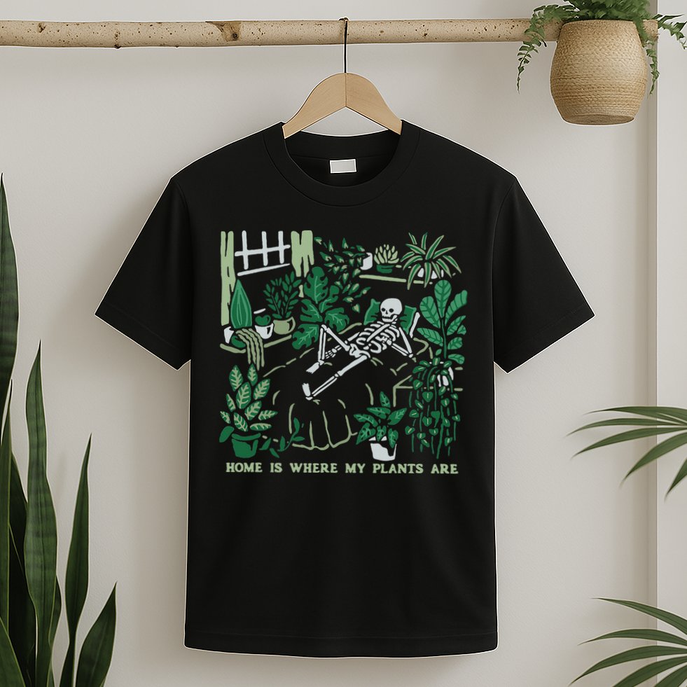 Plants LoverS GardenerS Home Is Where My Plants Are T-Shirt
