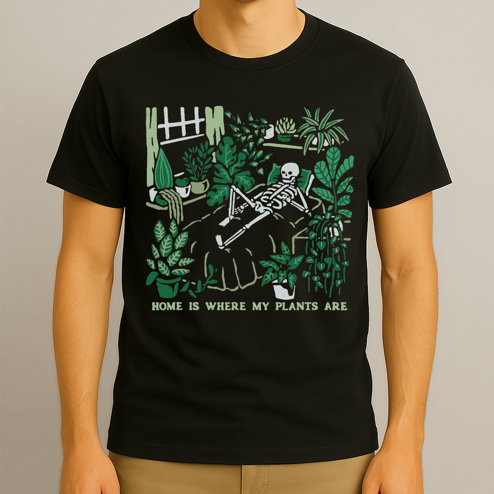 Plants LoverS GardenerS Home Is Where My Plants Are T-Shirt