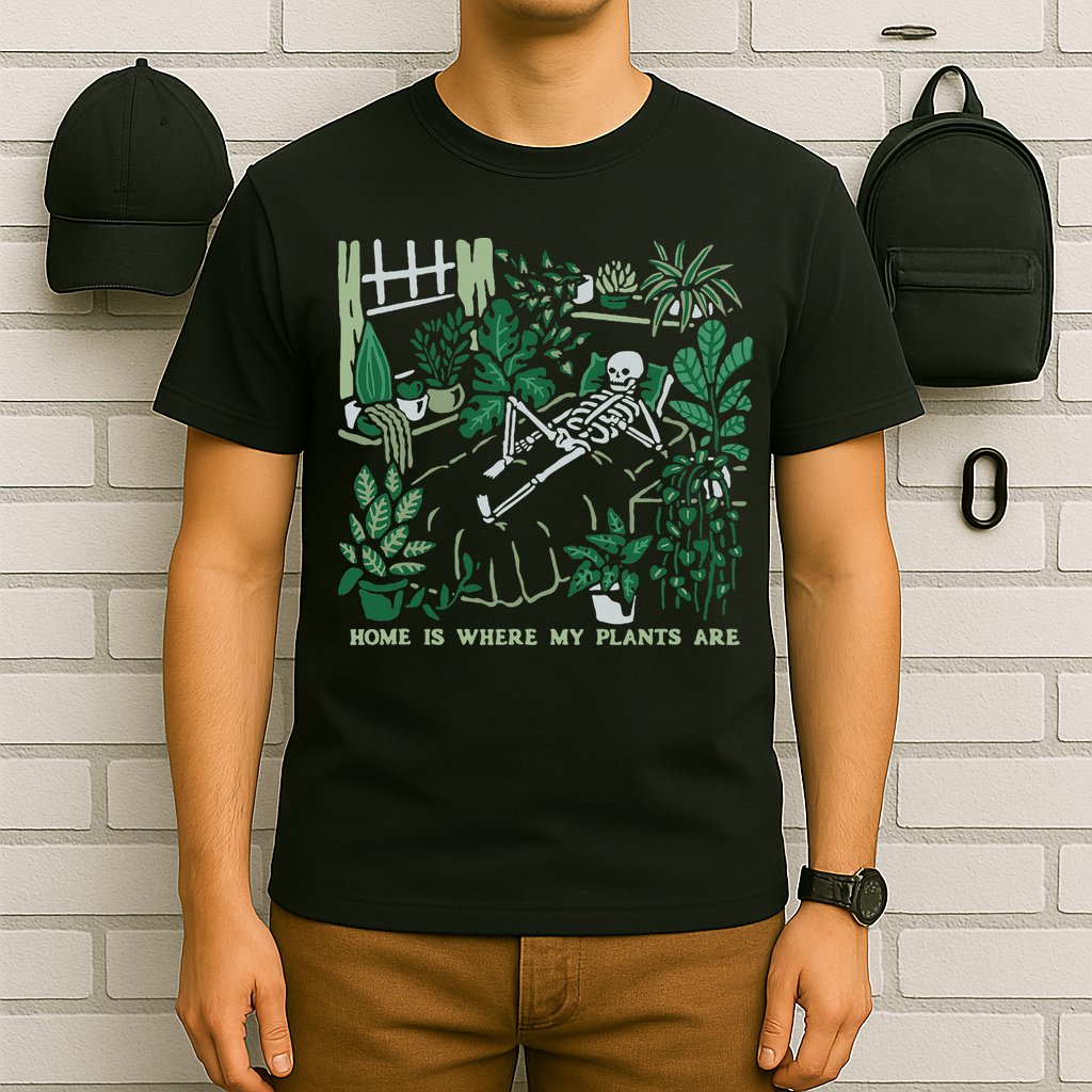 Plants LoverS GardenerS Home Is Where My Plants Are T-Shirt