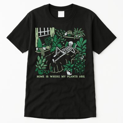 Plants LoverS GardenerS Home Is Where My Plants Are Tall T-Shirt
