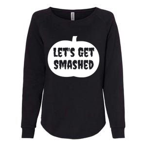 Pumpkin LetS Get Smashed Cool Gift Womens California Wash Sweatshirt