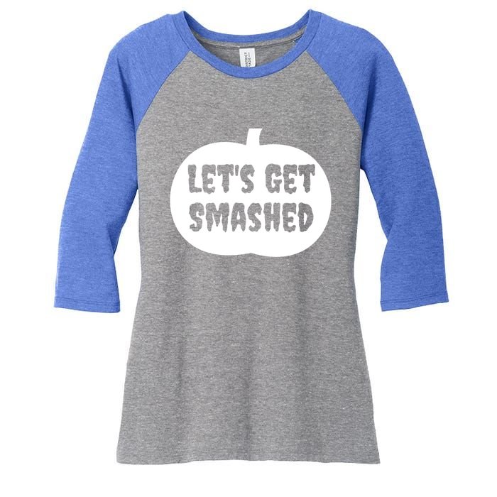 Pumpkin LetS Get Smashed Cool Gift Women's Tri-Blend 3/4-Sleeve Raglan Shirt