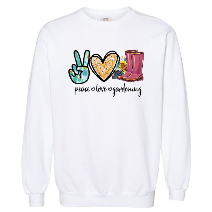 Peace Love Gardening Tools Flowers Garden Lover Fun Gardener Garment-Dyed Sweatshirt