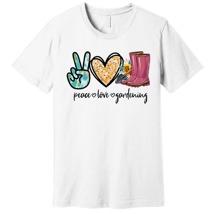 Peace Love Gardening Tools Flowers Garden Lover Fun Gardener Premium T-Shirt