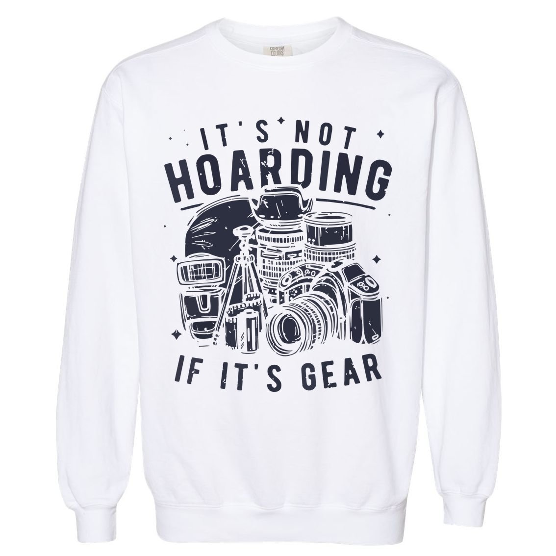 Photography Lover Gift Funny Camera Gear Photographer Garment-Dyed Sweatshirt