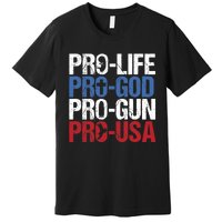 Pro Life God Gun USA Conservative Republican Pro America Premium T-Shirt