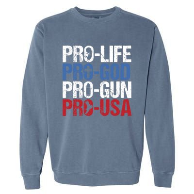 Pro Life God Gun USA Conservative Republican Pro America Garment-Dyed Sweatshirt