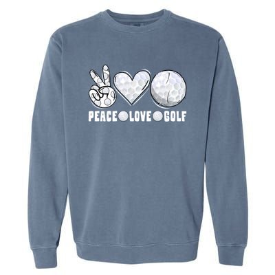 Peace Love Golf Funny Mommy Dad Son Daughter Gift Garment-Dyed Sweatshirt