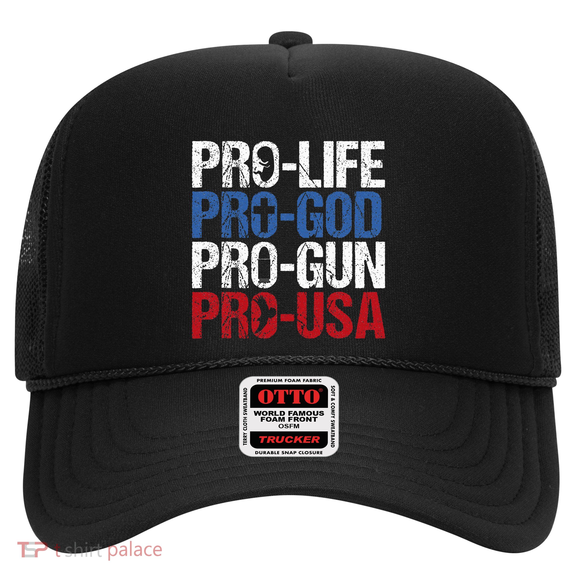 Pro Life God Gun Usa Conservative Republican Pro America Trucker Hat