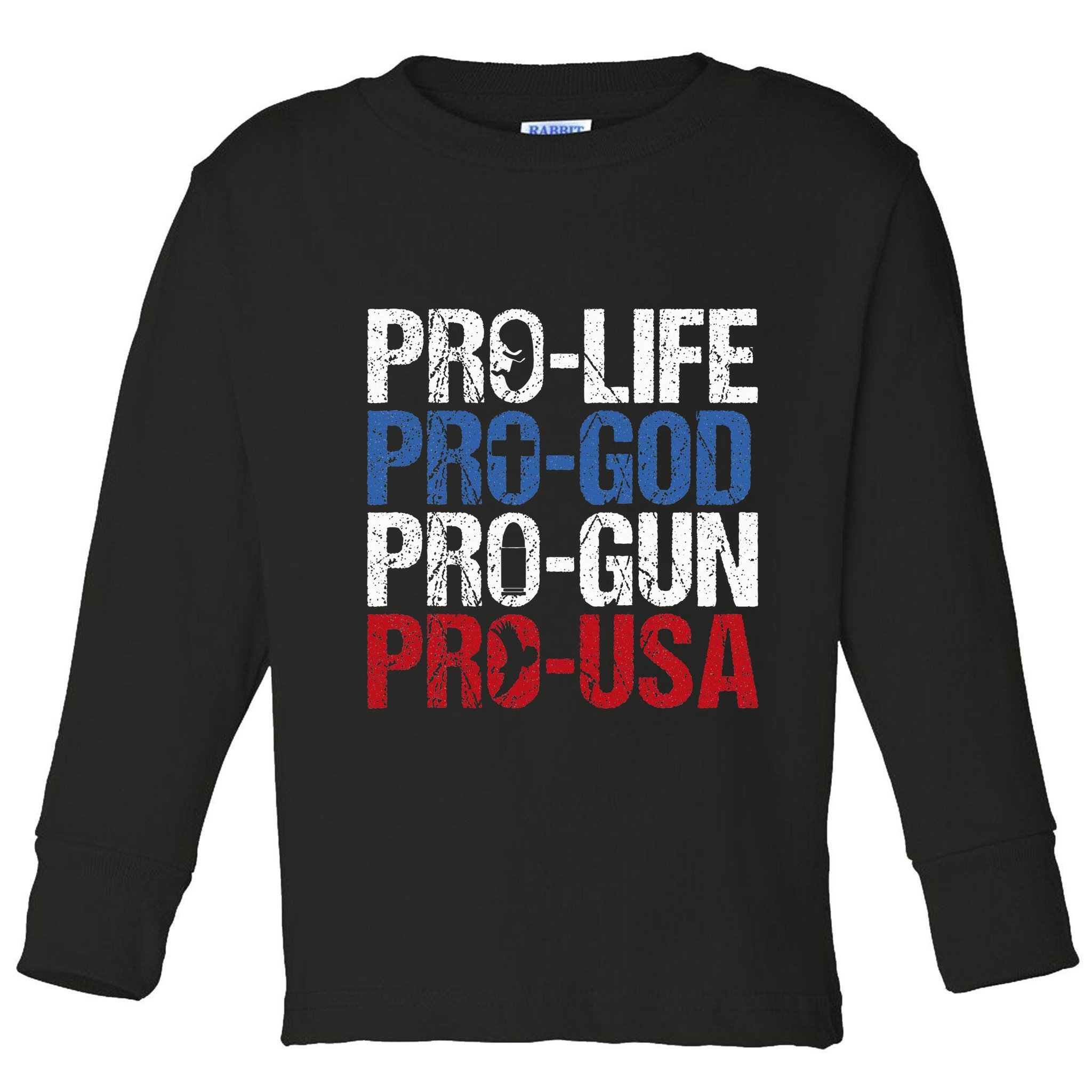 Pro Life God Gun Usa Conservative Republican Pro America Toddler Long Sleeve Shirt