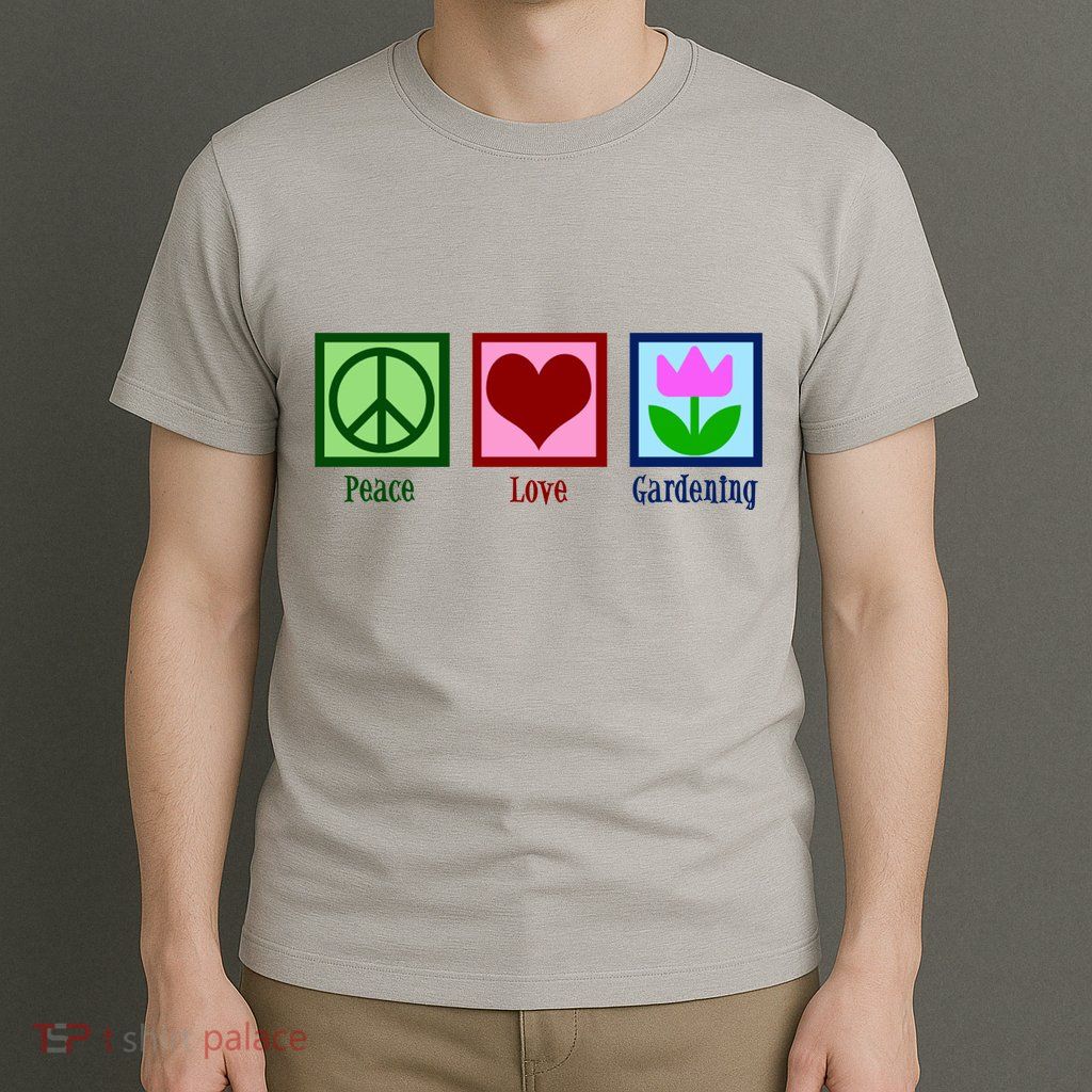 Peace Love Gardening T-Shirt
