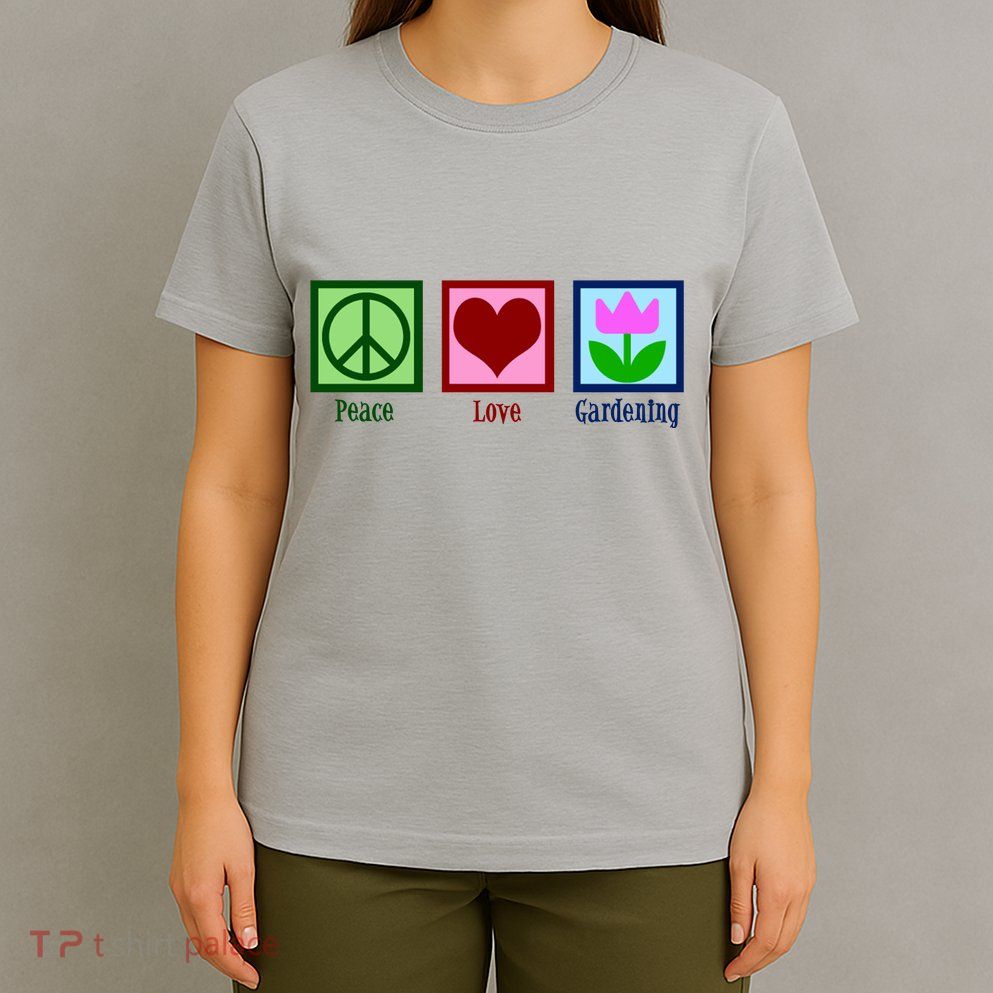 Peace Love Gardening T-Shirt