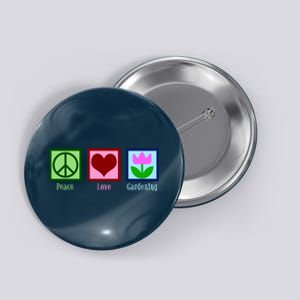 Peace Love Gardening Button