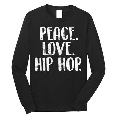 Peace Love Hip Hop HipHop Dancer Breakdance Breakdancing Long Sleeve Shirt