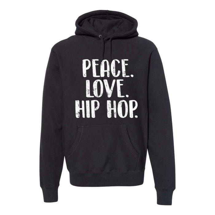 Peace Love Hip Hop HipHop Dancer Breakdance Breakdancing Premium Hoodie