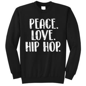 Peace Love Hip Hop HipHop Dancer Breakdance Breakdancing Tall Sweatshirt