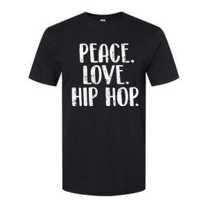 Peace Love Hip Hop HipHop Dancer Breakdance Breakdancing Softstyle CVC T-Shirt