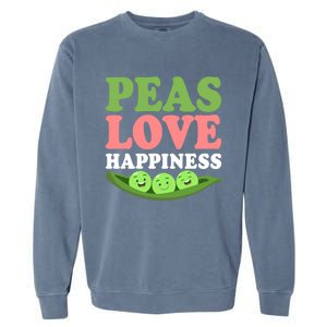 Peas Love Happiness Funny Veganism Veggie Funny Gift Garment-Dyed Sweatshirt