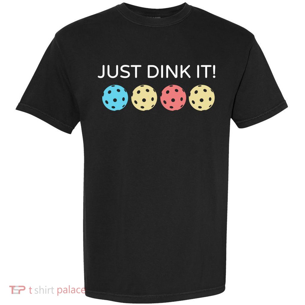 Pickleball Lover Hilarious Just Dink It! Pickleball Gift Garment-Dyed Heavyweight T-Shirt