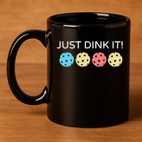 Pickleball Lover Hilarious Just Dink It! Pickleball Gift 11oz C Handle Ceramic Mug