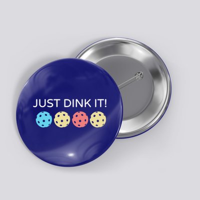 Pickleball Lover Hilarious Just Dink It! Pickleball Gift Button