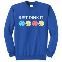 Pickleball Lover Hilarious Just Dink It! Pickleball Gift Tall Sweatshirt