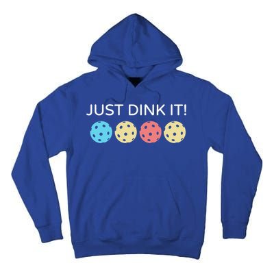 Pickleball Lover Hilarious Just Dink It! Pickleball Gift Tall Hoodie