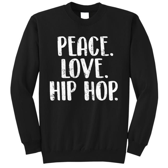 Peace Love Hip Hop HipHop Dancer Breakdance Breakdancing Sweatshirt