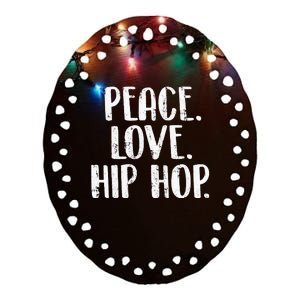 Peace Love Hip Hop HipHop Dancer Breakdance Breakdancing Ceramic Oval Ornament