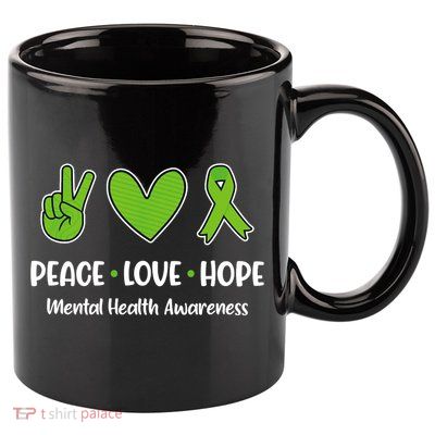 Peace Love Hope Mental Health Awareness Green Ribbon Funny 11oz C Handle Ceramic Mug