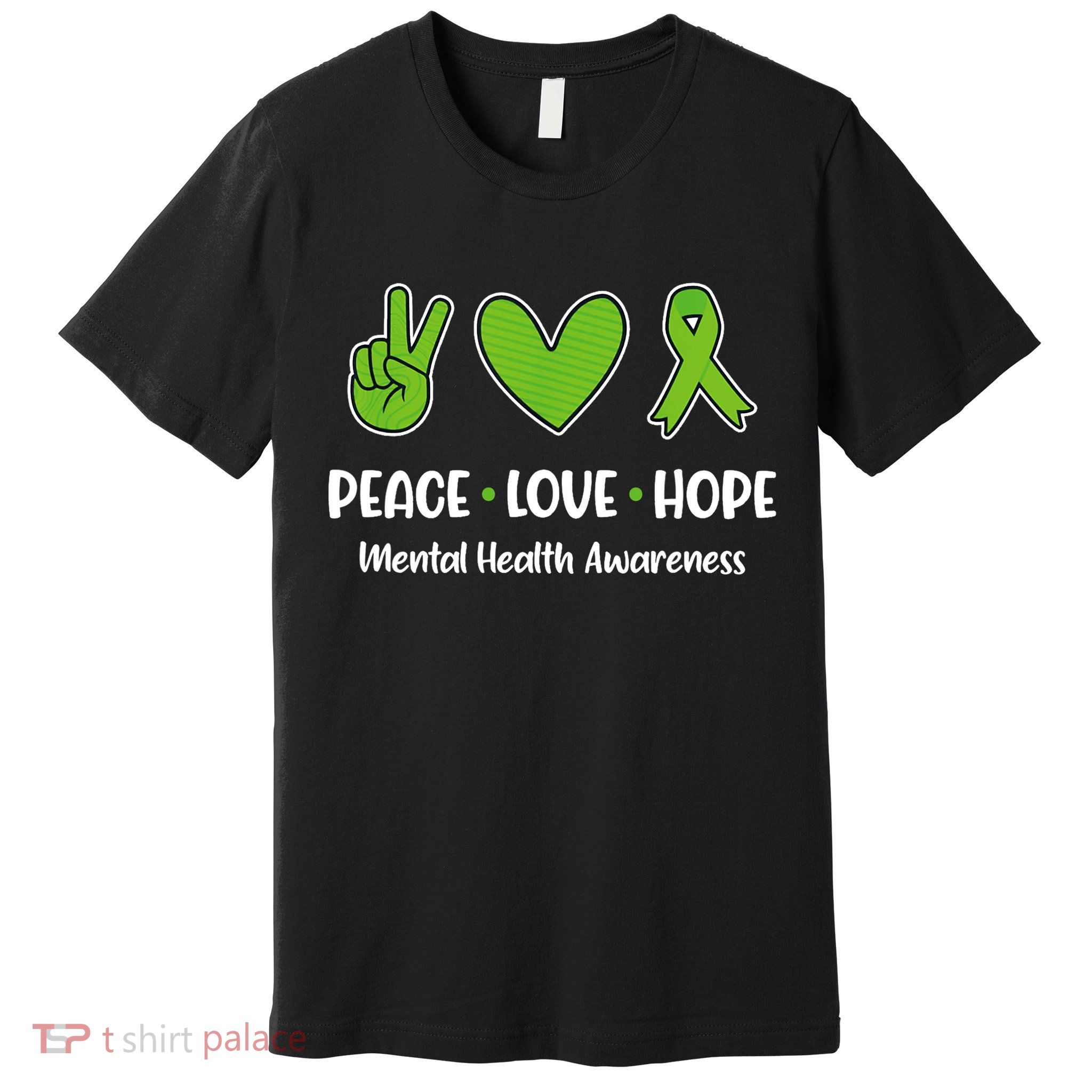 Peace Love Hope Mental Health Awareness Green Ribbon Funny Premium T-Shirt