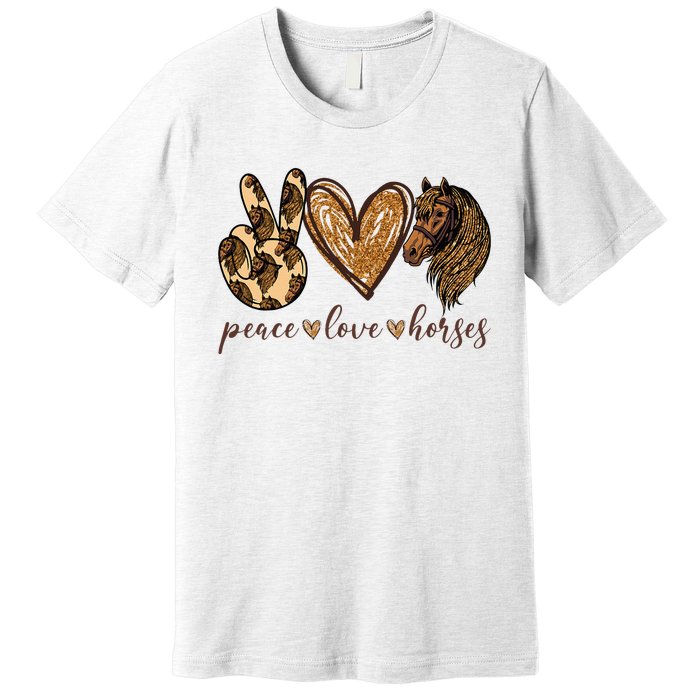 Peace Love Horses Girl I Love My Horses Equestrian Horseback Premium T-Shirt