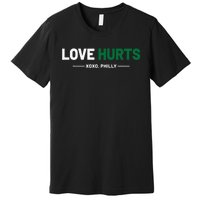 Philadelphia Love Hurts Philly Fan Pride Premium T-Shirt