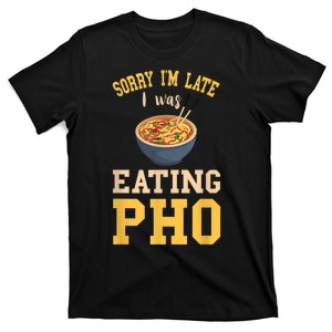 Pho Lover I'm Late Eating Pho Soup Vietnamese Food Ramen T-Shirt