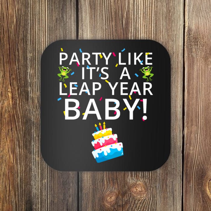 Party Like It’S A Leap Year Baby Leaplings Leap Day Feb 2 Leap Day February 29 Coaster