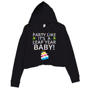 Party Like It’S A Leap Year Baby Leaplings Leap Day Feb 2 Leap Day February 29 Crop Fleece Hoodie